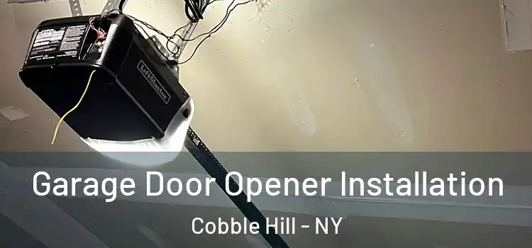  Garage Door Opener Installation Cobble Hill - NY