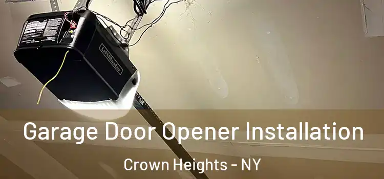  Garage Door Opener Installation Crown Heights - NY