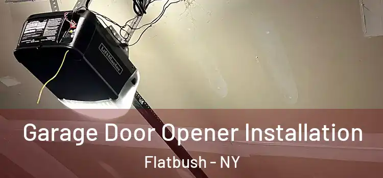  Garage Door Opener Installation Flatbush - NY
