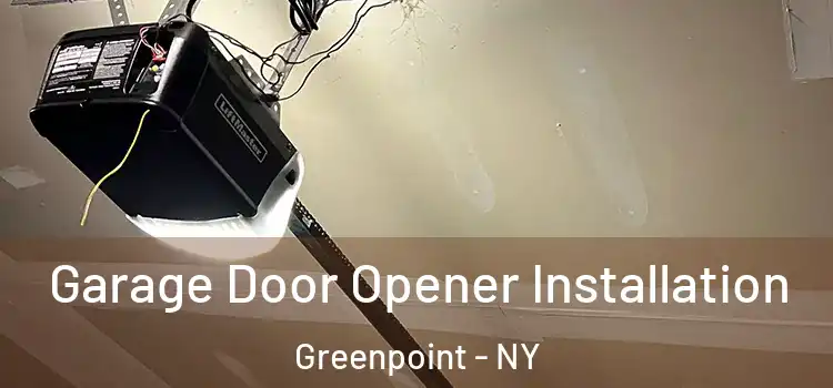  Garage Door Opener Installation Greenpoint - NY