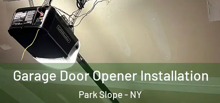  Garage Door Opener Installation Park Slope - NY