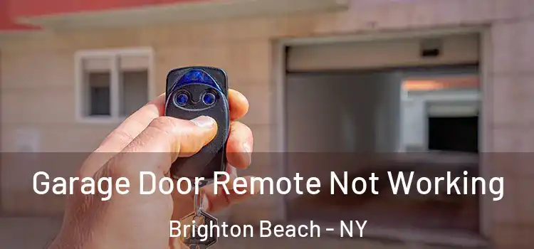  Garage Door Remote Not Working Brighton Beach - NY