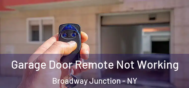  Garage Door Remote Not Working Broadway Junction - NY