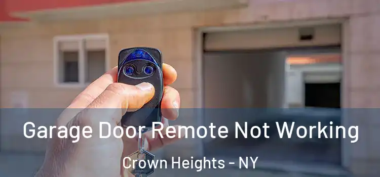  Garage Door Remote Not Working Crown Heights - NY