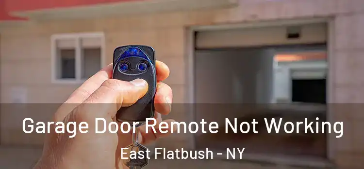  Garage Door Remote Not Working East Flatbush - NY