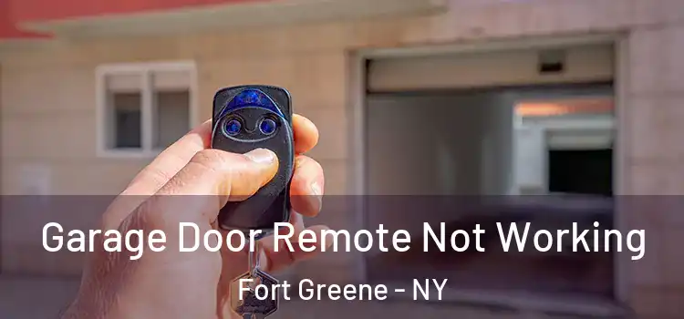  Garage Door Remote Not Working Fort Greene - NY
