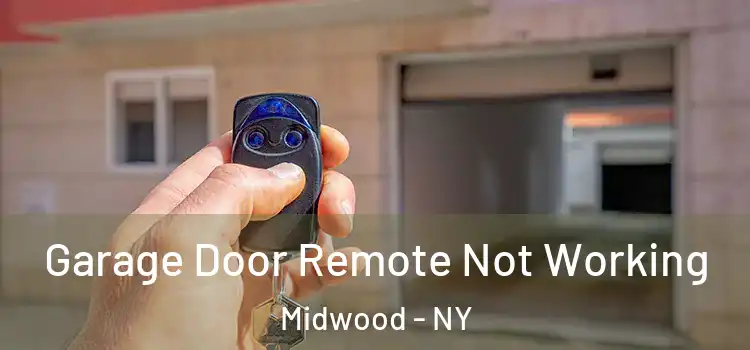  Garage Door Remote Not Working Midwood - NY