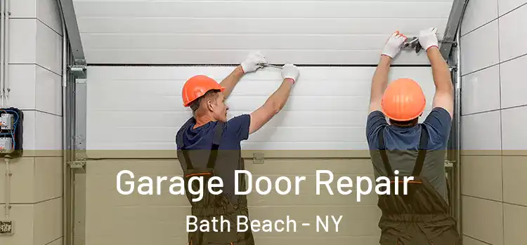  Garage Door Repair Bath Beach - NY
