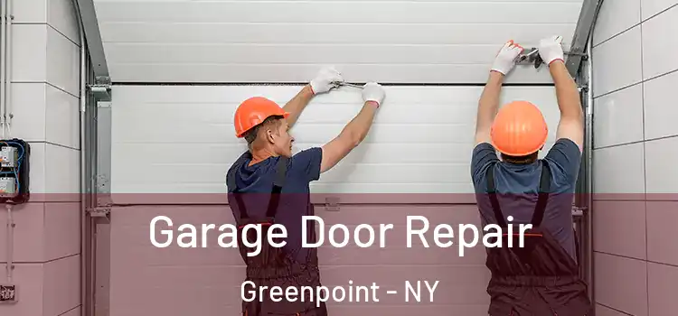  Garage Door Repair Greenpoint - NY