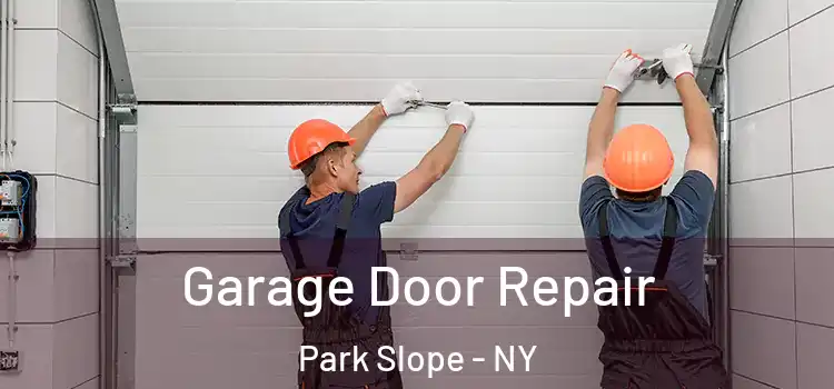  Garage Door Repair Park Slope - NY