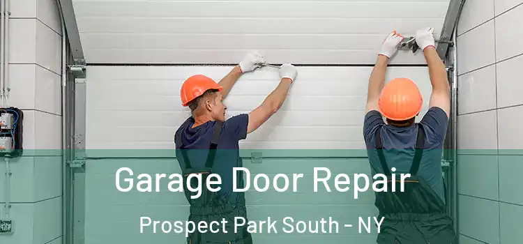  Garage Door Repair Prospect Park South - NY