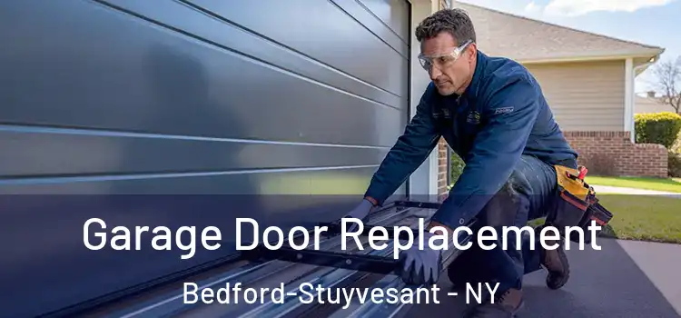  Garage Door Replacement Bedford-Stuyvesant - NY