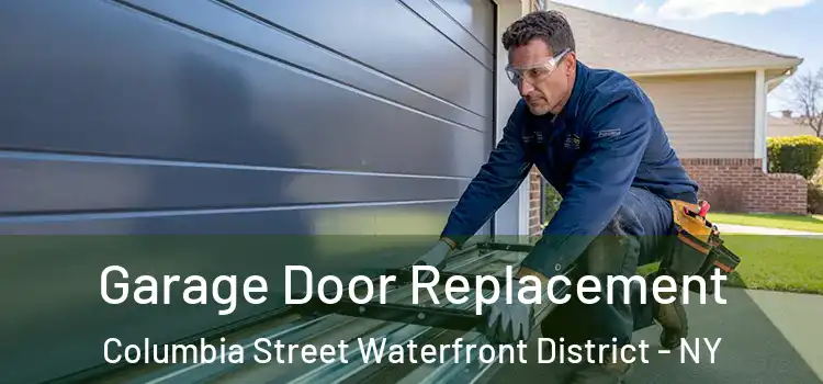  Garage Door Replacement Columbia Street Waterfront District - NY