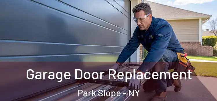  Garage Door Replacement Park Slope - NY
