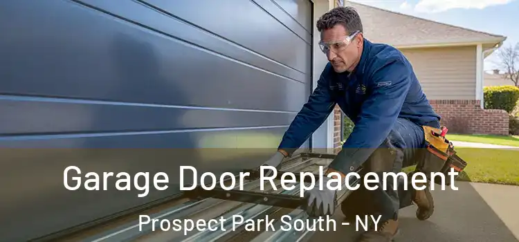  Garage Door Replacement Prospect Park South - NY