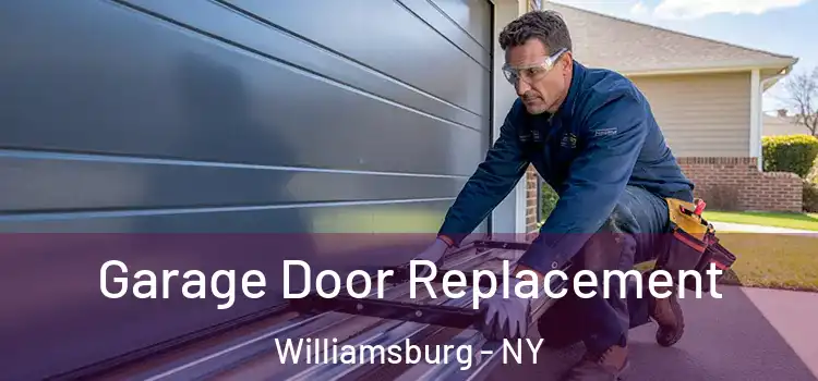  Garage Door Replacement Williamsburg - NY