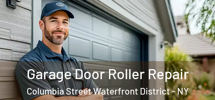  Garage Door Roller Repair Columbia Street Waterfront District - NY