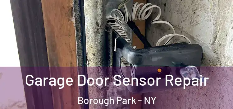Garage Door Sensor Repair Borough Park - NY