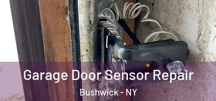 Garage Door Sensor Repair Bushwick - NY