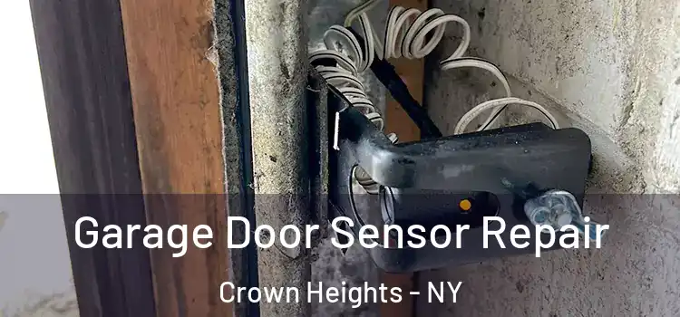 Garage Door Sensor Repair Crown Heights - NY
