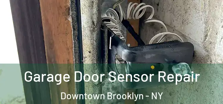  Garage Door Sensor Repair Downtown Brooklyn - NY