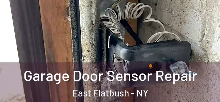 Garage Door Sensor Repair East Flatbush - NY