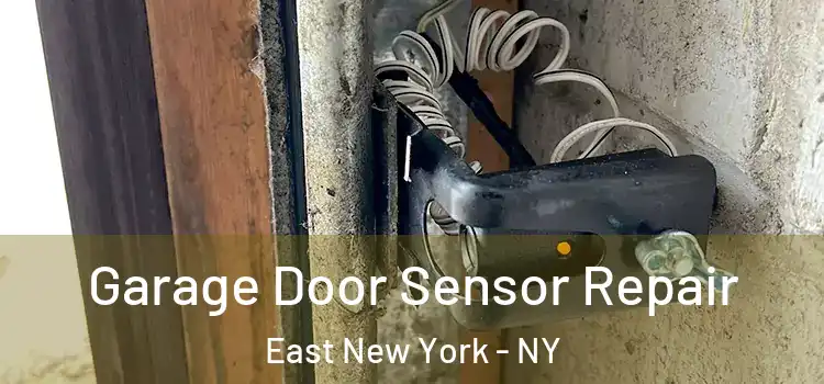 Garage Door Sensor Repair East New York - NY