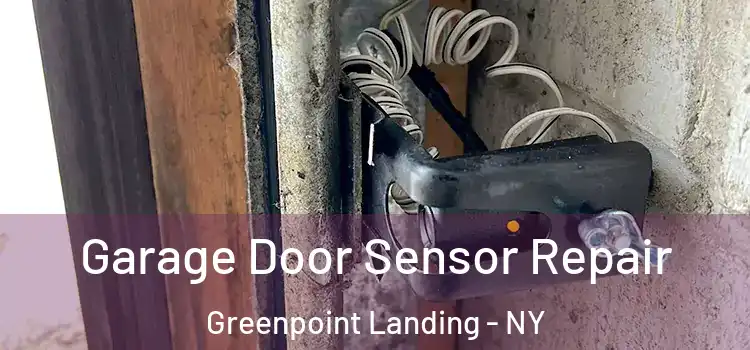 Garage Door Sensor Repair Greenpoint Landing - NY