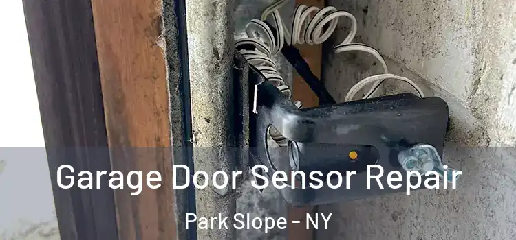 Garage Door Sensor Repair Park Slope - NY