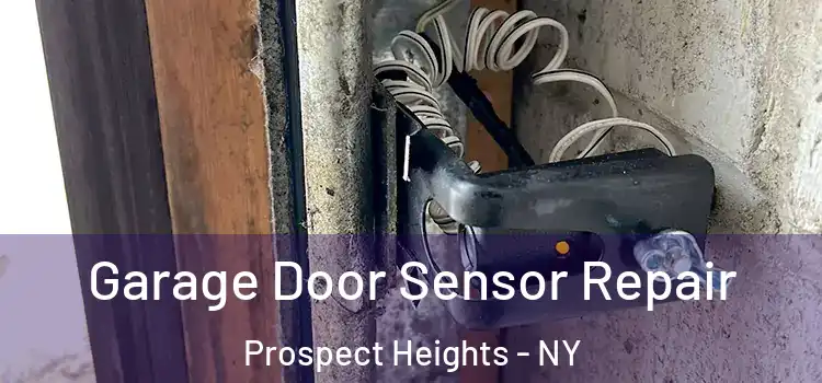 Garage Door Sensor Repair Prospect Heights - NY
