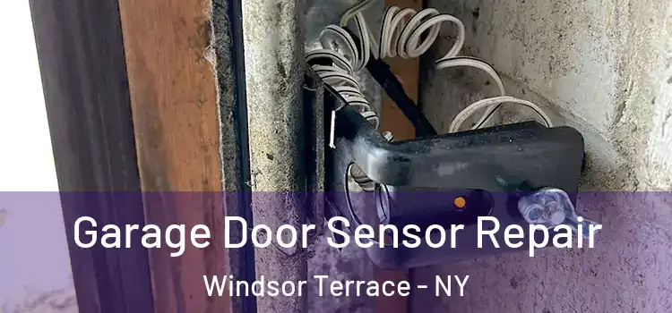 Garage Door Sensor Repair Windsor Terrace - NY