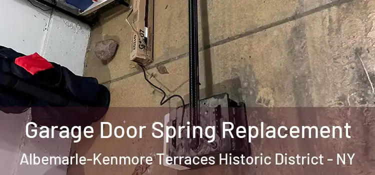  Garage Door Spring Replacement Albemarle-Kenmore Terraces Historic District - NY