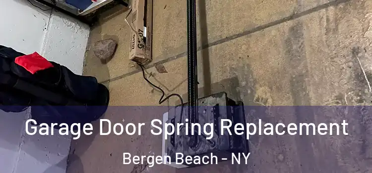  Garage Door Spring Replacement Bergen Beach - NY