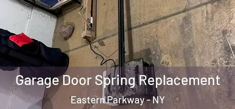  Garage Door Spring Replacement Eastern Parkway - NY