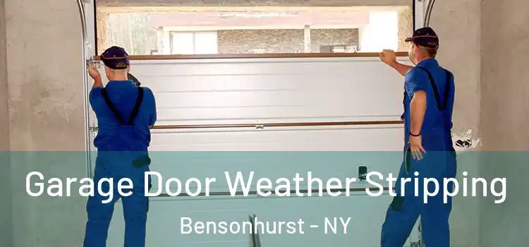  Garage Door Weather Stripping Bensonhurst - NY