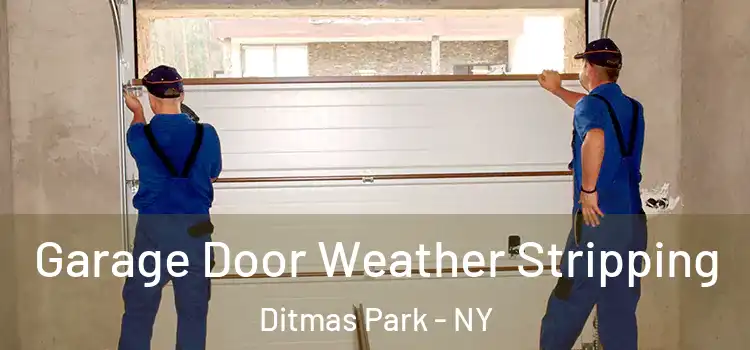  Garage Door Weather Stripping Ditmas Park - NY