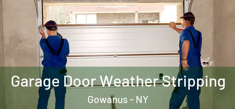  Garage Door Weather Stripping Gowanus - NY
