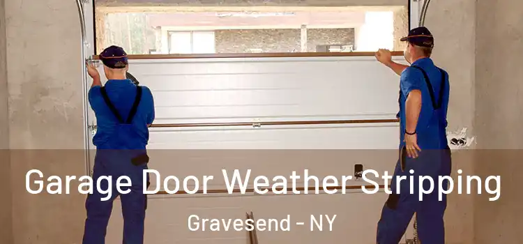  Garage Door Weather Stripping Gravesend - NY