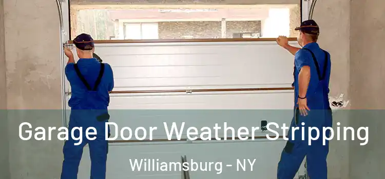  Garage Door Weather Stripping Williamsburg - NY