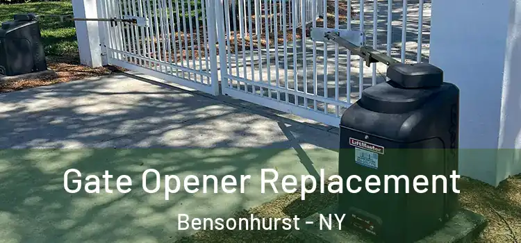 Gate Opener Replacement Bensonhurst - NY