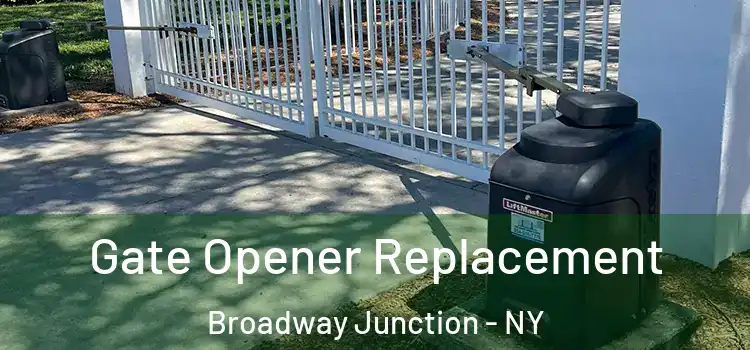 Gate Opener Replacement Broadway Junction - NY