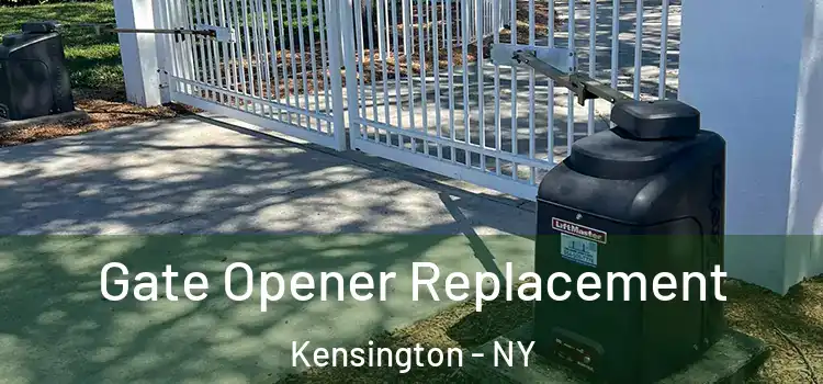 Gate Opener Replacement Kensington - NY