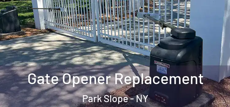 Gate Opener Replacement Park Slope - NY