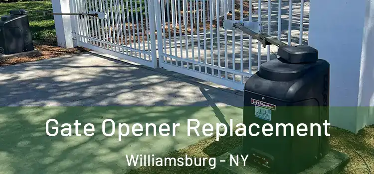 Gate Opener Replacement Williamsburg - NY