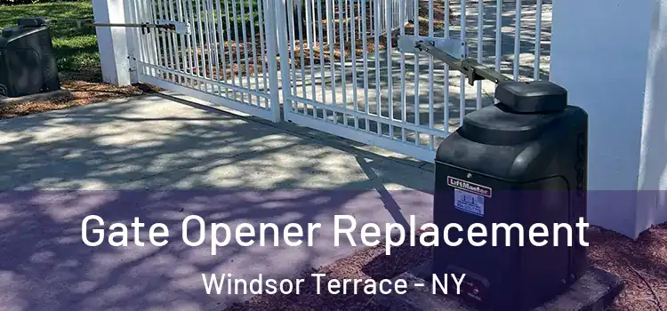 Gate Opener Replacement Windsor Terrace - NY