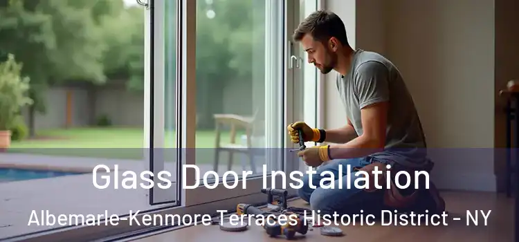 Glass Door Installation Albemarle-Kenmore Terraces Historic District - NY