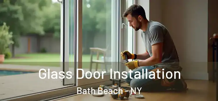 Glass Door Installation Bath Beach - NY