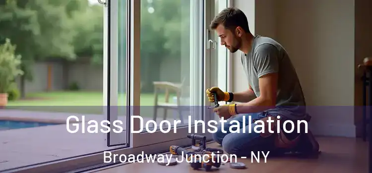  Glass Door Installation Broadway Junction - NY