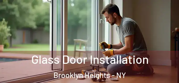 Glass Door Installation Brooklyn Heights - NY