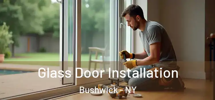 Glass Door Installation Bushwick - NY